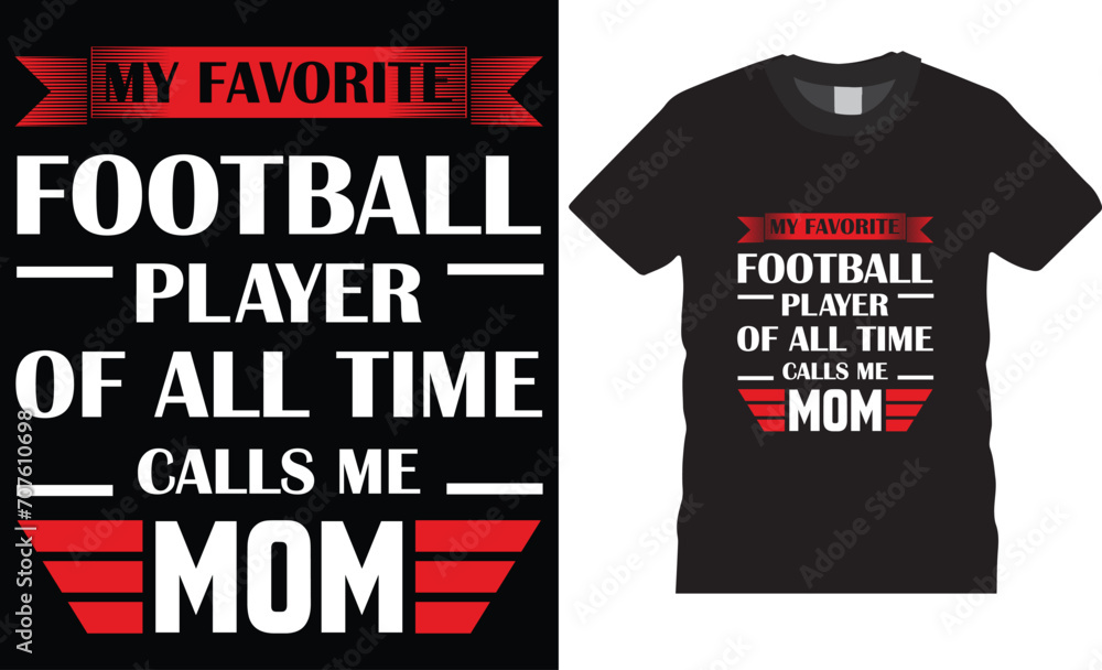 My Favorite Football Player Calls Me Mom American Football Typography T-Shirt design