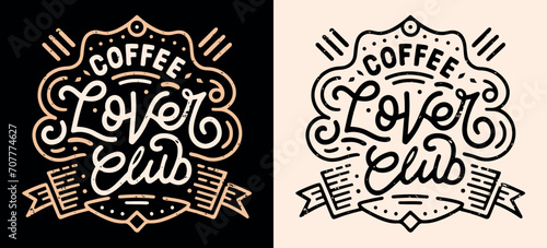 Coffee lover club lettering badge apparel logo. Victorian era vintage retro dark academia aesthetic drawing illustration for barista and coffee shops. Mug print poster sign label packaging vector.