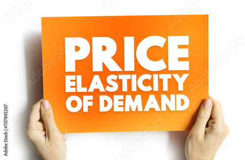 Price Elasticity of Demand is the ratio of the percentage change in quantity demanded of a product to the percentage change in price, text concept on card photo