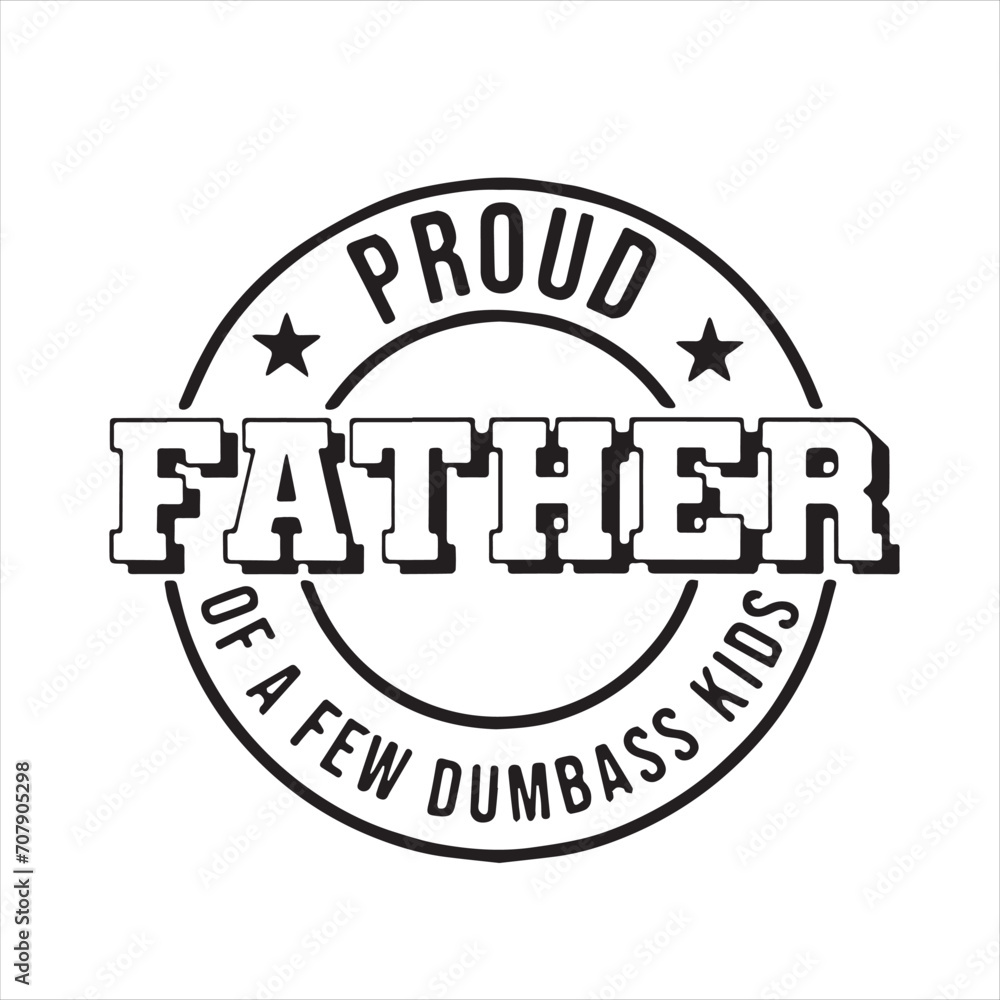 proud father of a few dumbass kids background inspirational positive quotes, motivational, typography, lettering design