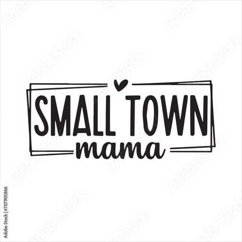 small town mama background inspirational positive quotes, motivational, typography, lettering design