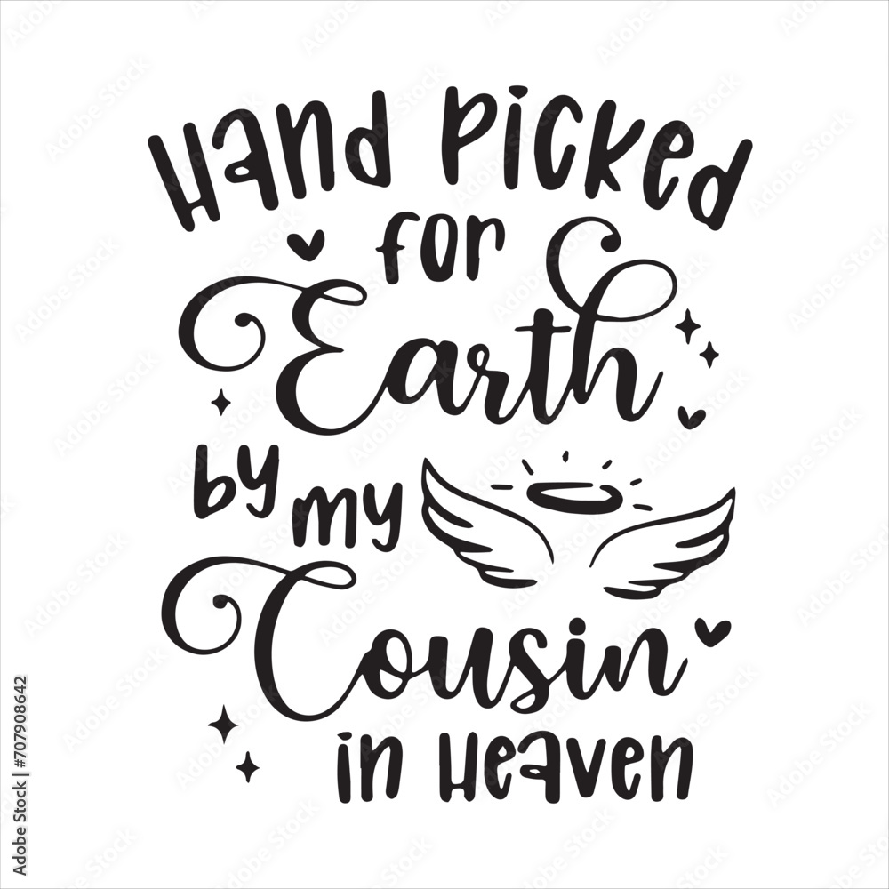 hand picked for earth by my cousin in heaven logo inspirational positive quotes, motivational, typography, lettering design hand picked for earth by my cousin in heaven logo inspirational positive quotes, motivational, typography, lettering design