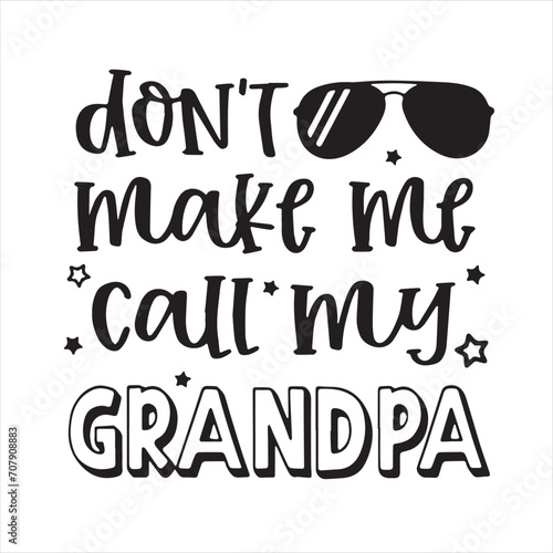 don't make me call my grandpa background inspirational positive quotes, motivational, typography, lettering design