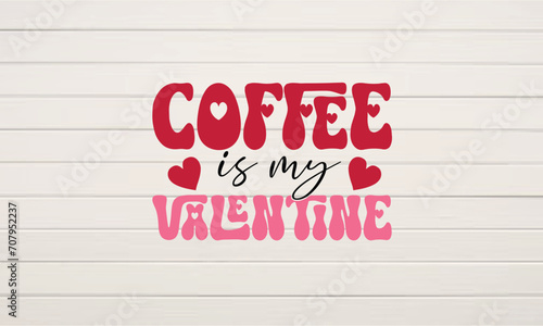 Coffee is my valentine retro svg t-shirt design