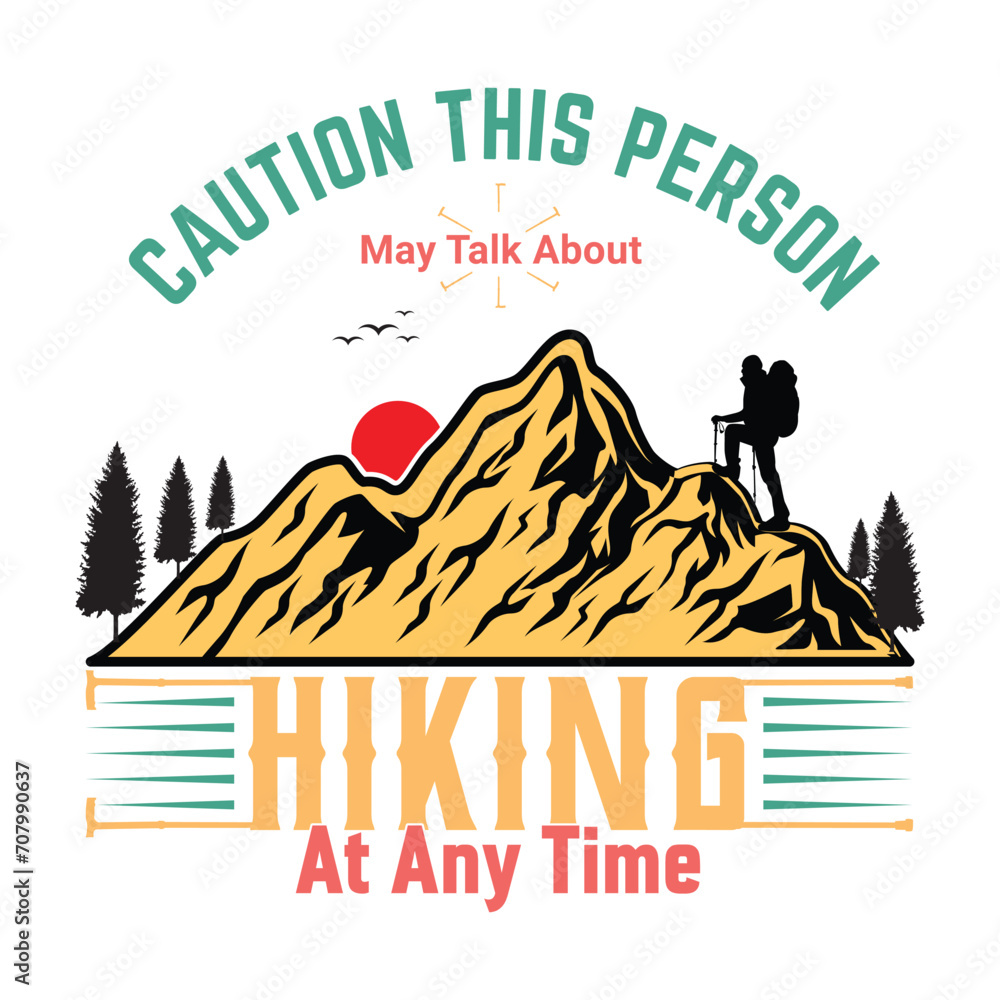 Caution this person may talk about hiking at any time vector quote design, hiking t shirt quote design.
