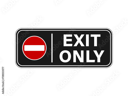 Exit only, horizontal notice and information sign to hang on  door  or gate, with No access symbol and text on black background. Sticker.
