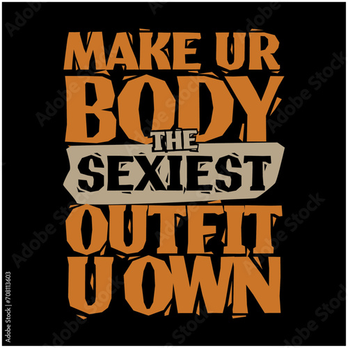 make your body the sexiest outfit you own gym motivational typography design