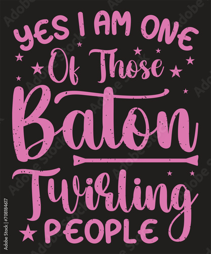 Yes I am one of those baton-twirling people typography t-shirt design with grunge effect