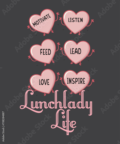Lunchlady life, motivate listen feed lead love inspire valentine day T-shirt design vector, motivate, listen, feed, lead, love, inspire, Lunch Lady Happy Valentine's Day, kitchen staff, assistant 