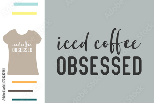 Iced coffee obsessed t shirt design 