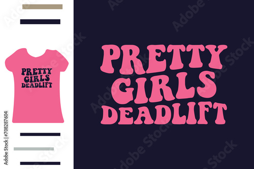 pretty girls deadlift t shirt design