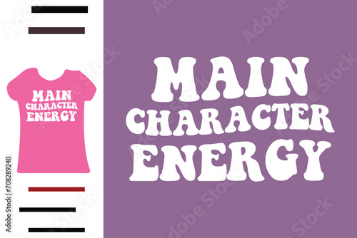 main character energy t shirt design