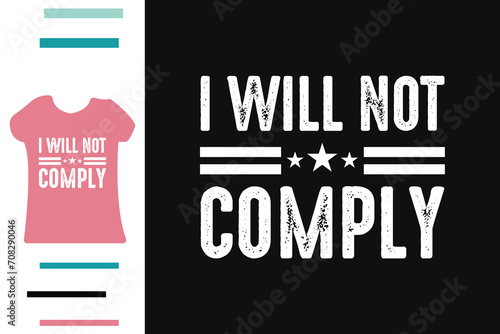 I will not comply t shirt design photo