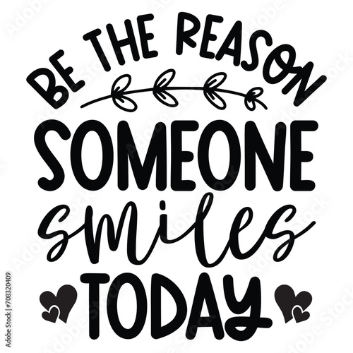 Be the reason someone smiles today SVG