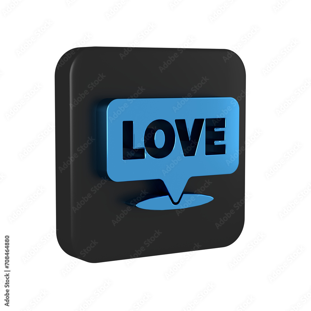 Blue Speech bubble with text love icon isolated on transparent background. Valentines day. Black square button. Blue Speech bubble with text love icon isolated on transparent background. Valentines day. Black square button.