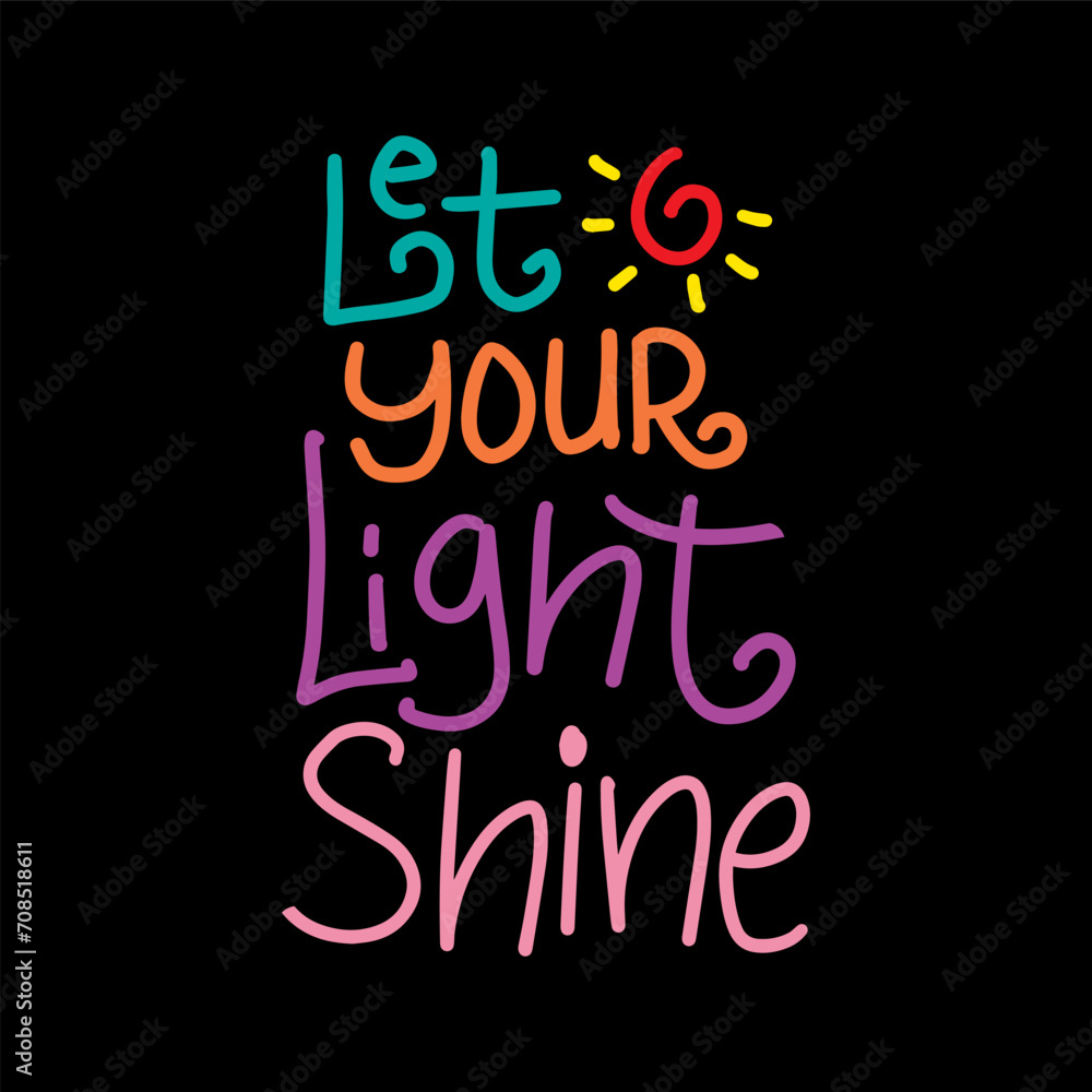 Let your life shine. Inspirational quote. Hand drawn lettering.