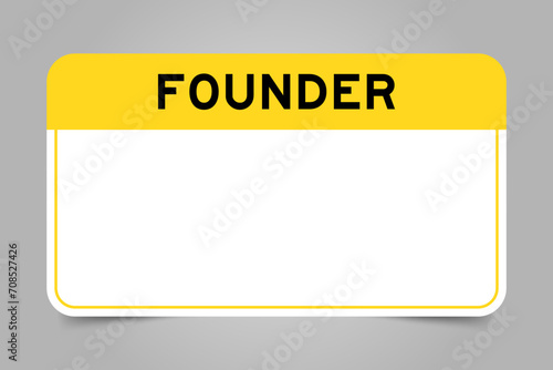 Label banner that have yellow headline with word founder and white copy space, on gray background