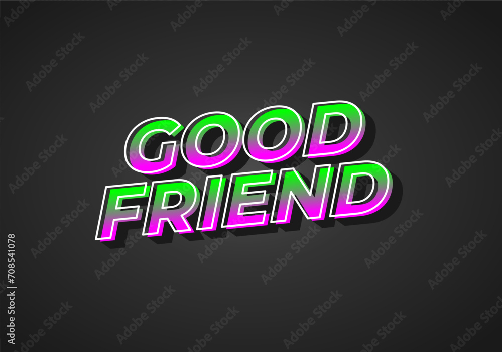 Good friend. Text effect in 3D look with gradient purple yellow color