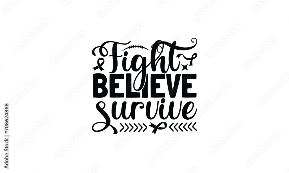   Fight believe survive -  illustration for prints on t-shirt and bags, posters, Mugs, Notebooks, Floor Pillows