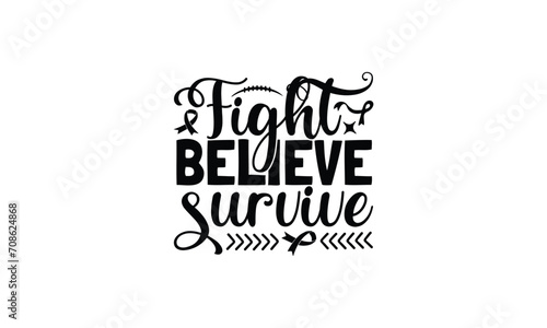   Fight believe survive -  illustration for prints on t-shirt and bags, posters, Mugs, Notebooks, Floor Pillows