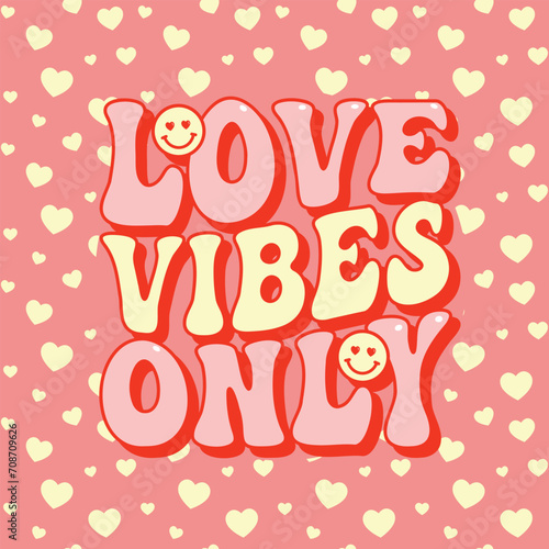 Love Vibes Only Valentine s day groovy lettering  funky poster  t shirt design  postcard  invitation  banner  disco inspired vector illustration