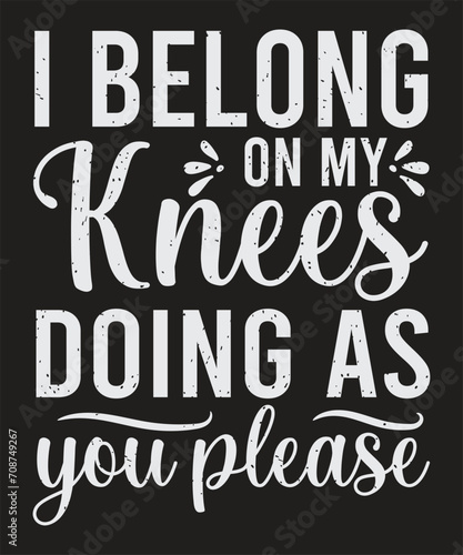 I belong on my knees doing as you please typography BDSM concept ready for printing