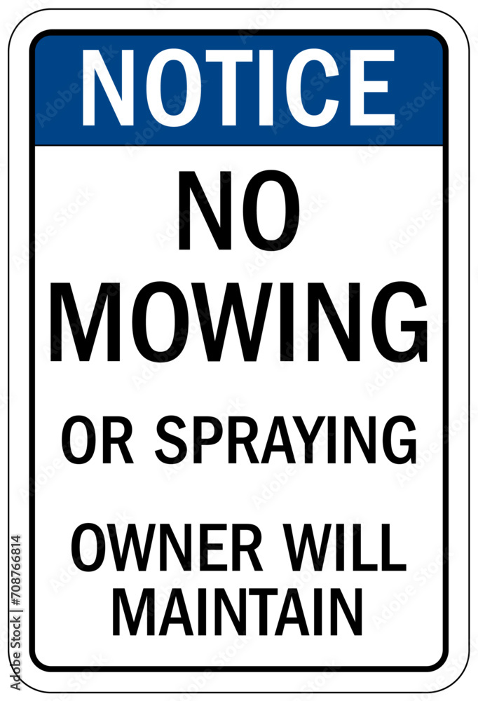 No spraying chemical warning sign no mowing or spraying, owner will maintain