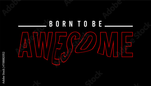 born to be, awesome typography vector for print t shirt