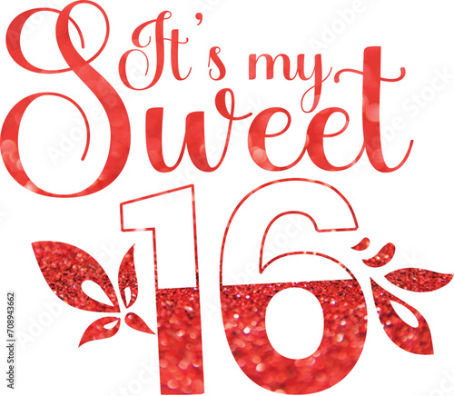 It's My Sweet 16 Unique Birthday Design for T-Shirt, Banner, Hoodie, Mug, Print On Demand