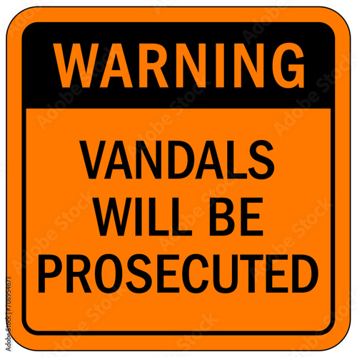 No vandalism warning sign and labels vandals will be prosecuted