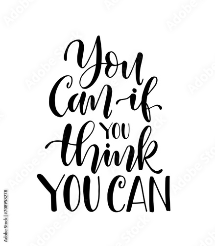You can if you think you can. Motivational quote