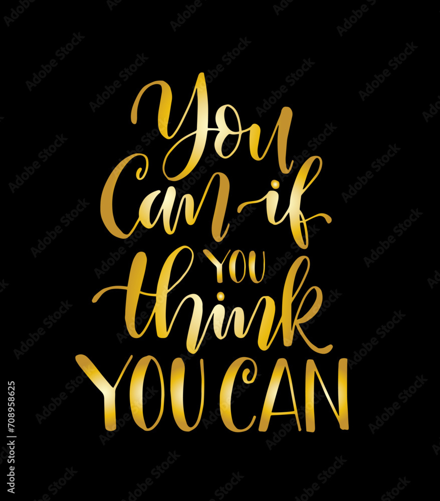 You can if you think you can. Motivational quote