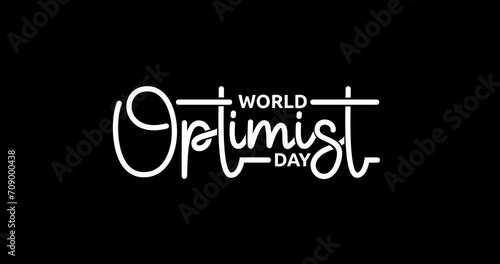 World Optimist Day text animation. Handwriting calligraphy animated with alpha channel. Great for increasing awareness focusing on building and sustaining a positive future. Transparent background