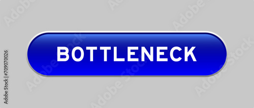 Blue color capsule shape button with word bottleneck on gray background