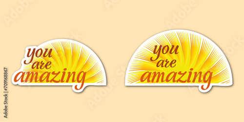 Set of vector colorful motivating inscription quotes in the form of stickers with positive affirmations. You are amazing. 