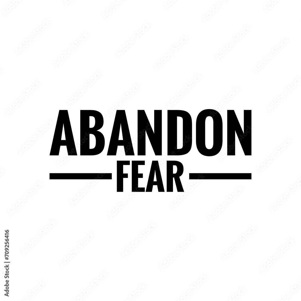 ''Abandon fear'' Motivational Quote Illustration ''Abandon fear'' Motivational Quote Illustration