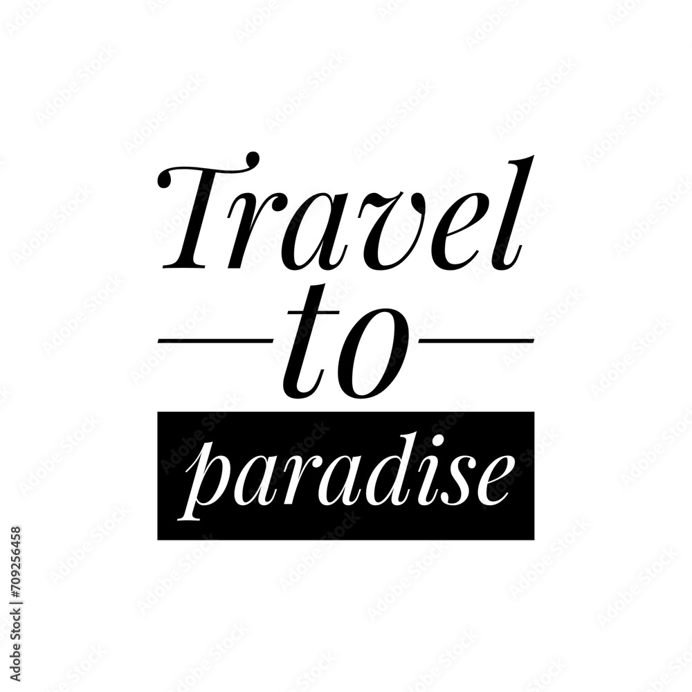 ''Travel to paradise'' Vacation Quote Illustration Design