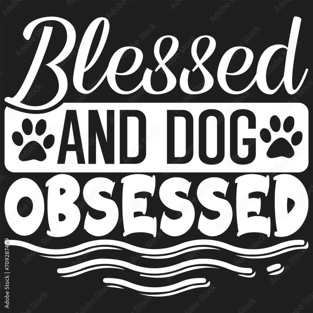 Blessed and Dog Obsessed Blessed and Dog Obsessed