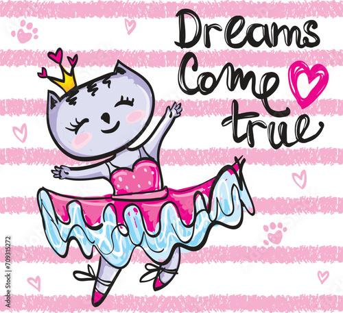 Dreams come true, ballet cat girl princess print.