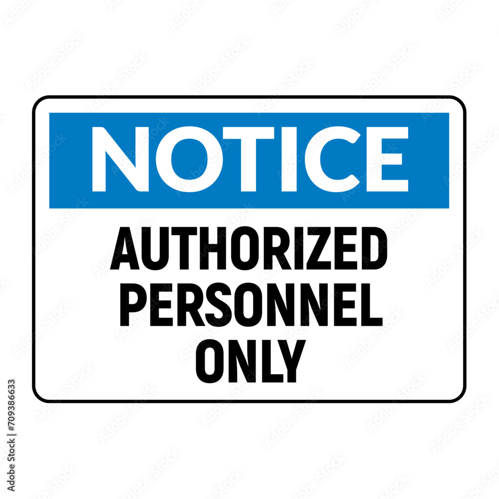 Notice Sign for Authorized Personnel Only Notice Sign for Authorized Personnel Only