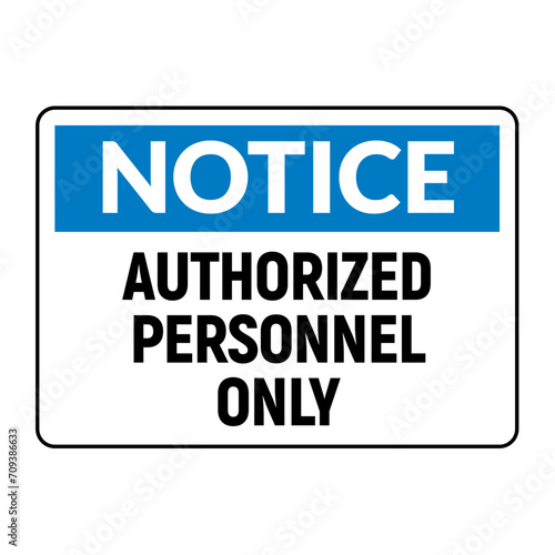 Notice Sign for Authorized Personnel Only