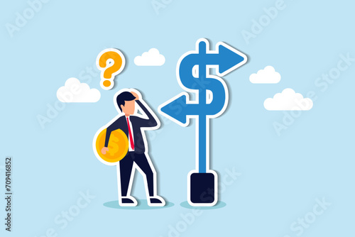 Money decision, investment choice or option to make profit, buy or rent, pay off debt or invest, select best earning asset, confused businessman investor hold money coin choose dollar direction signs.