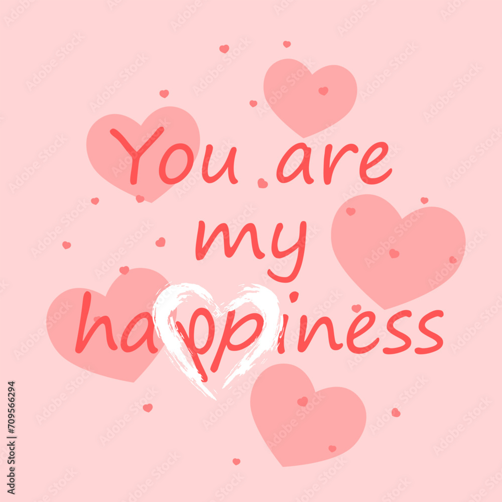 Vector illustration. The inscription You are my happiness, isolated on a pink background with pink and white hearts. Valentine's day celebration concept.