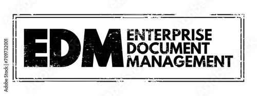 EDM - Enterprise Document Management is defined as an application that stores, organizes, and executes workflows on documents and records, acronym business concept stamp