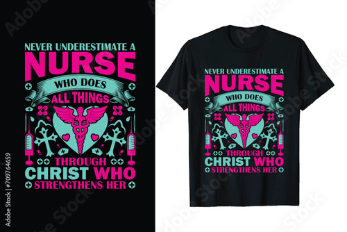 Never underestimate  a nurse who does all things through Christ who strengthens her nurse t shirt