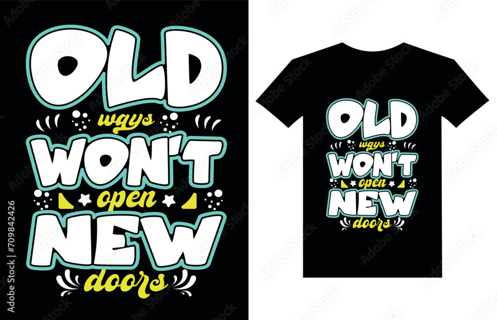 Old Ways Won't Open New Doors Typography T Shirt Design. 