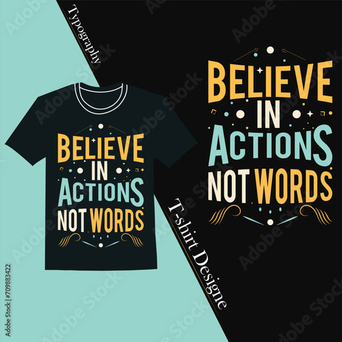 Believe in actions not words T-Shirt  Design ,
Motivation T-Shirts  Unique Typography Designs (ID: 709883422)