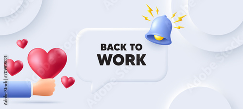 Back to work tag. Neumorphic background with speech bubble. Job offer. End of vacation slogan. Back to work speech message. Banner with 3d hearts. Vector