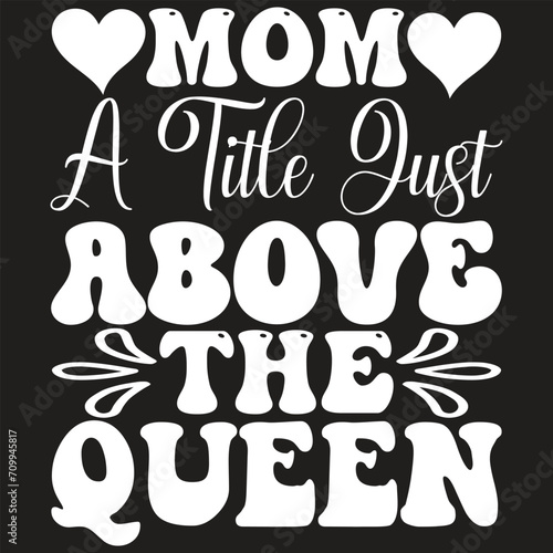Mom a Title Just Above the Queen