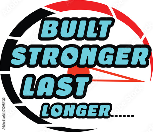 built stronger last longer typography t shirt design